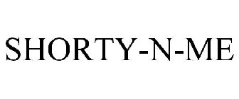 SHORTY-N-ME