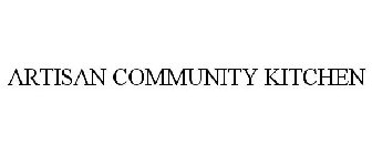 ARTISAN COMMUNITY KITCHEN