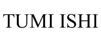 TUMI ISHI