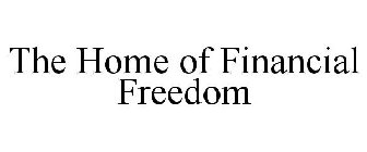 THE HOME OF FINANCIAL FREEDOM