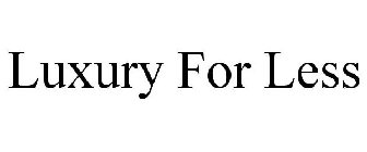 LUXURY FOR LESS