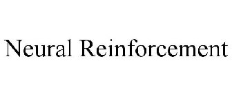 NEURAL REINFORCEMENT