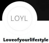 LOYL LOVEOFYOURLIFESTYLE
