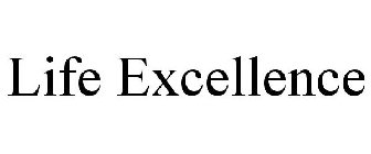 LIFE EXCELLENCE