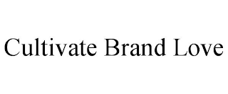 CULTIVATE BRAND LOVE