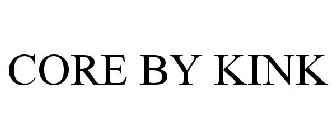 CORE BY KINK