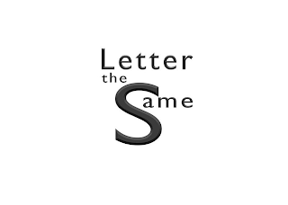 LETTER THE SAME