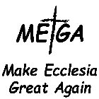 ME GA MAKE ECCLESIA GREAT AGAIN