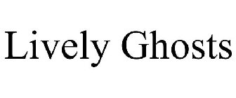 LIVELY GHOSTS