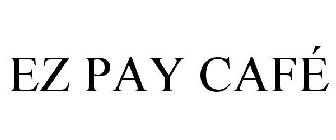 EZ PAY CAFÉ
