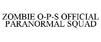 ZOMBIE O-P-S OFFICIAL PARANORMAL SQUAD