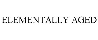 ELEMENTALLY AGED