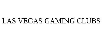 LAS VEGAS GAMING CLUBS