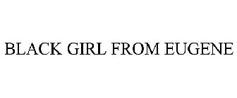 BLACK GIRL FROM EUGENE