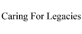CARING FOR LEGACIES