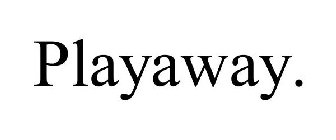PLAYAWAY.