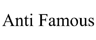ANTI FAMOUS