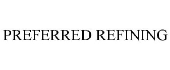 PREFERRED REFINING