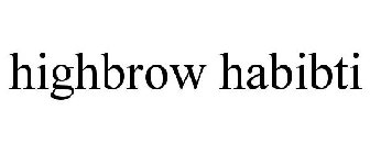 HIGHBROW HABIBTI