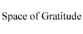 SPACE OF GRATITUDE