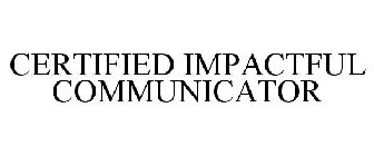 CERTIFIED IMPACTFUL COMMUNICATOR