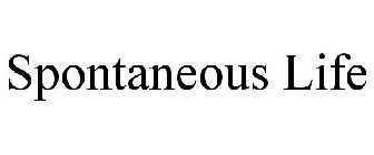 SPONTANEOUS LIFE