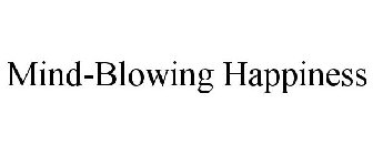 MIND-BLOWING HAPPINESS