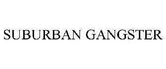 SUBURBAN GANGSTER