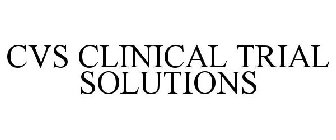 CVS CLINICAL TRIAL SOLUTIONS