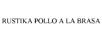 RUSTIKA POLLO A LA BRASA