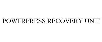 POWERPRESS RECOVERY UNIT