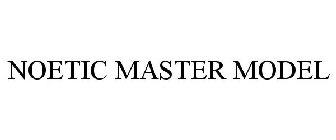 NOETIC MASTER MODEL