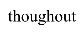 THOUGHOUT