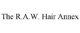 THE R.A.W. HAIR ANNEX