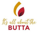 IT'S ALL ABOUT THE BUTTA