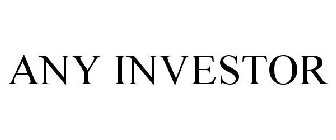 ANY INVESTOR