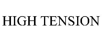 HIGH TENSION