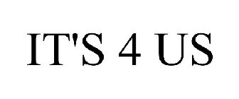 IT'S 4 US
