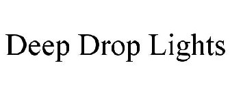 DEEP DROP LIGHTS