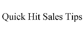 QUICK HIT SALES TIPS