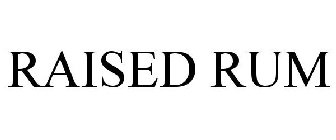 RAISED RUM