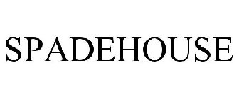 SPADEHOUSE