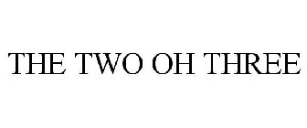 THE TWO OH THREE