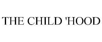 THE CHILD 'HOOD