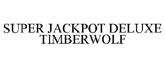 SUPER JACKPOT DELUXE TIMBERWOLF