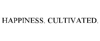 HAPPINESS. CULTIVATED.