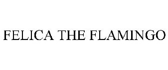 FELICIA THE FLAMINGO