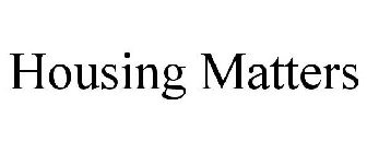 HOUSING MATTERS