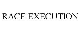 RACE EXECUTION