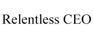 RELENTLESS CEO